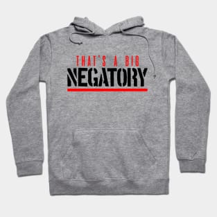 That's a big negatory (black version) Hoodie